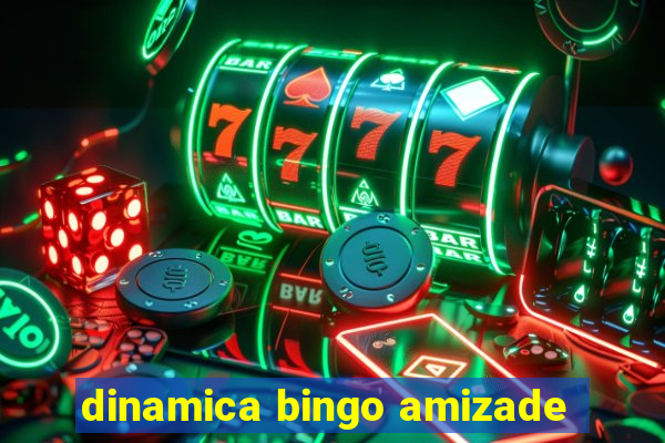 dinamica bingo amizade