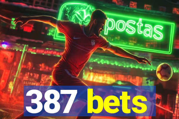 387 bets