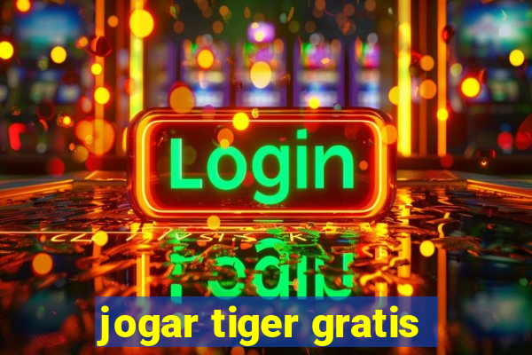 jogar tiger gratis