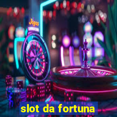 slot da fortuna