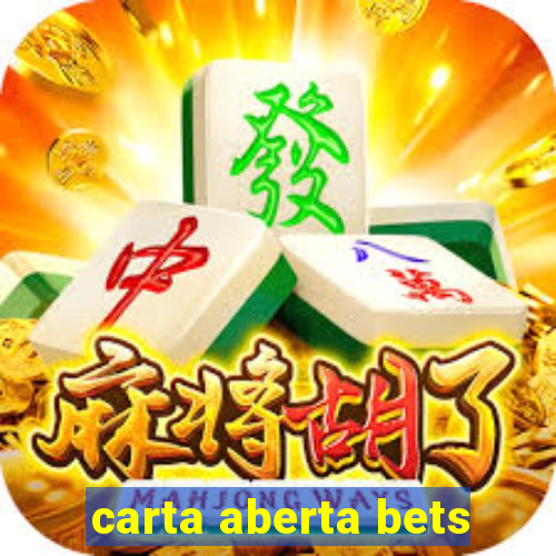 carta aberta bets