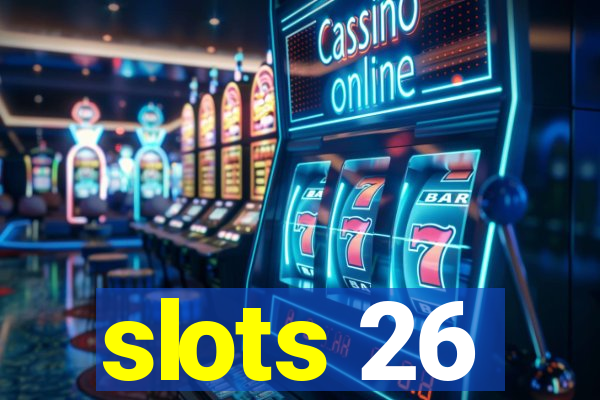 slots 26