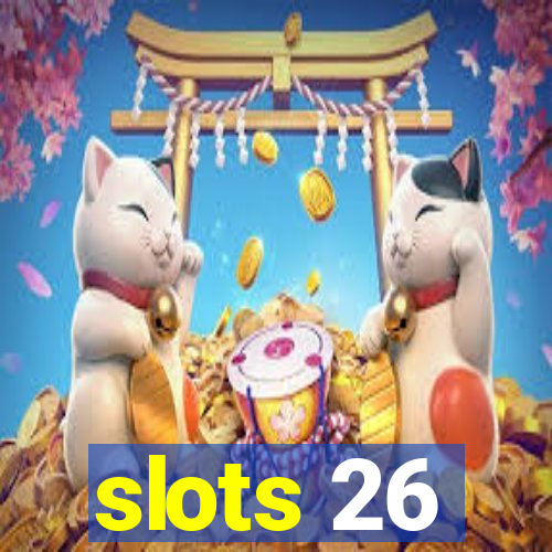 slots 26