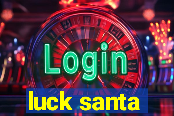 luck santa