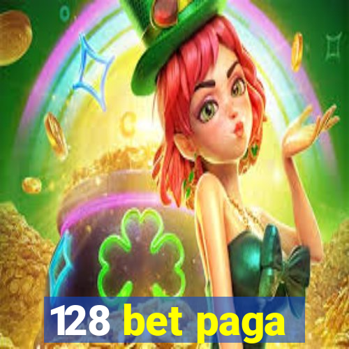 128 bet paga