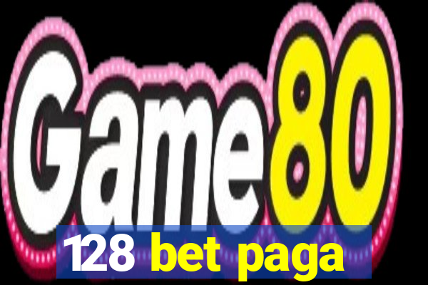 128 bet paga