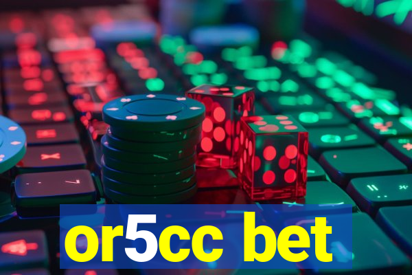 or5cc bet