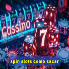 spin slots como sacar