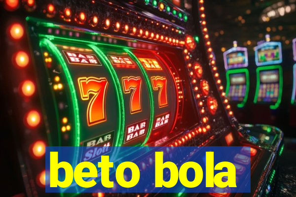 beto bola