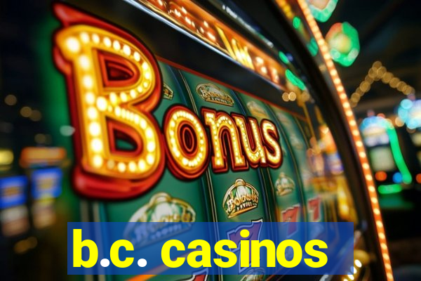 b.c. casinos