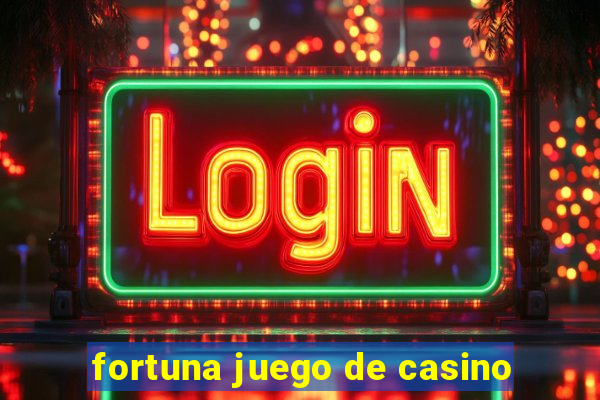 fortuna juego de casino