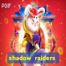 shadow raiders multimax review