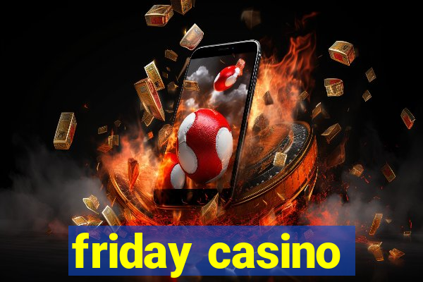 friday casino