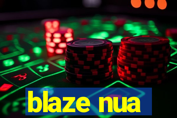 blaze nua