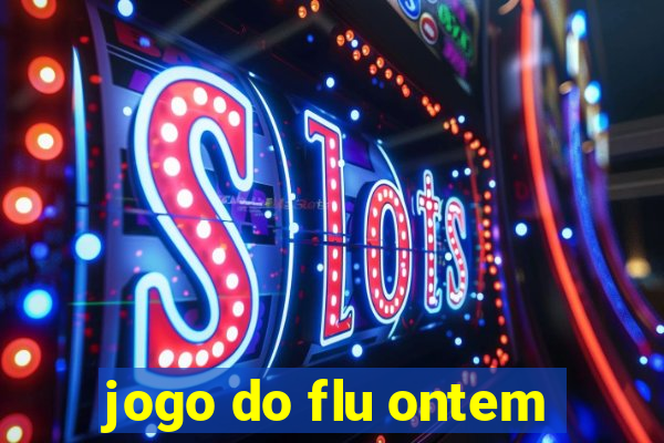 jogo do flu ontem