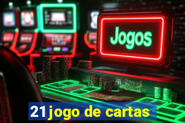 21 jogo de cartas