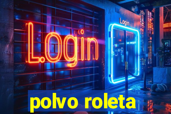 polvo roleta