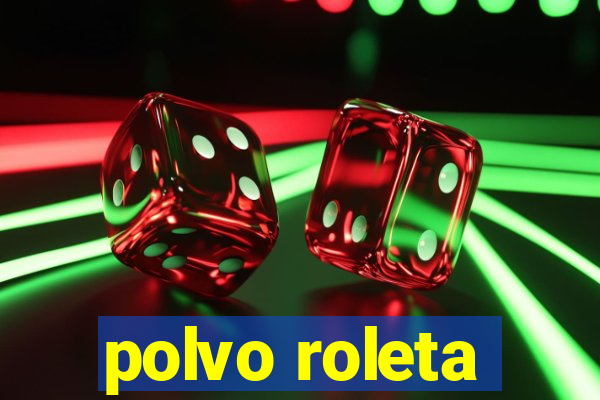 polvo roleta