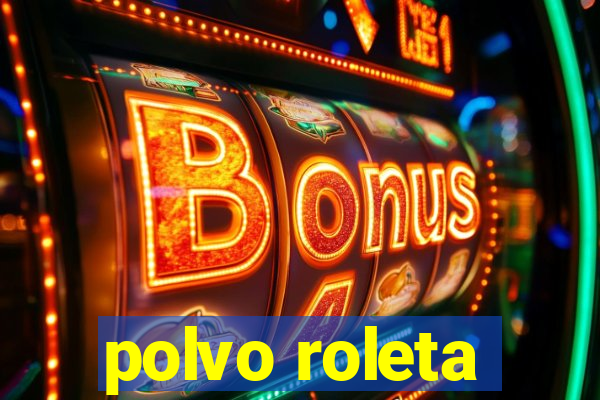 polvo roleta