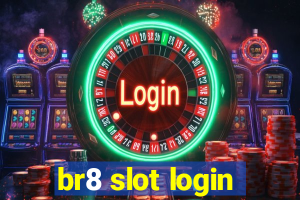 br8 slot login