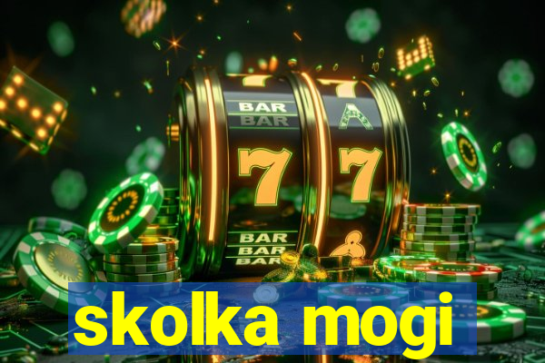 skolka mogi