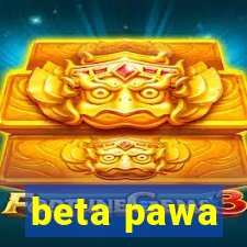 beta pawa