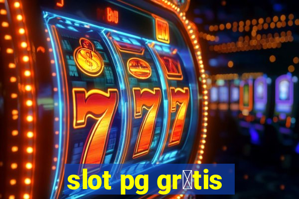 slot pg gr谩tis