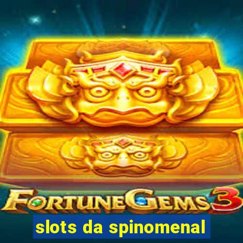 slots da spinomenal