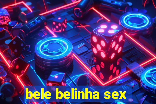 bele belinha sex