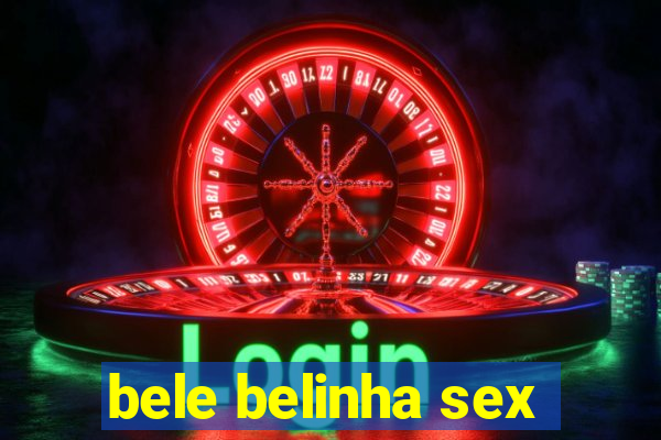 bele belinha sex