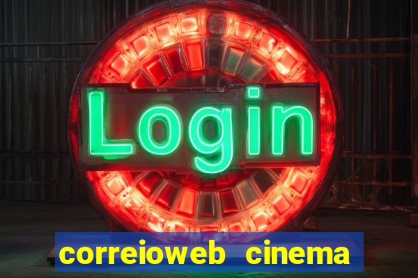 correioweb cinema todos os filmes