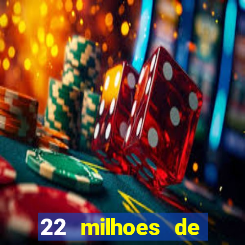 22 milhoes de cruzeiros hoje