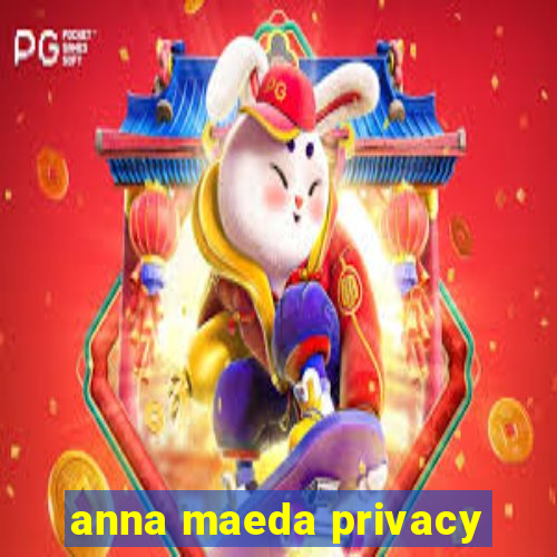 anna maeda privacy