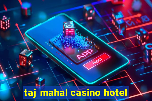 taj mahal casino hotel