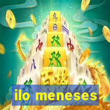 ilo meneses