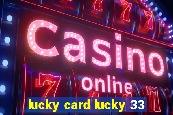 lucky card lucky 33