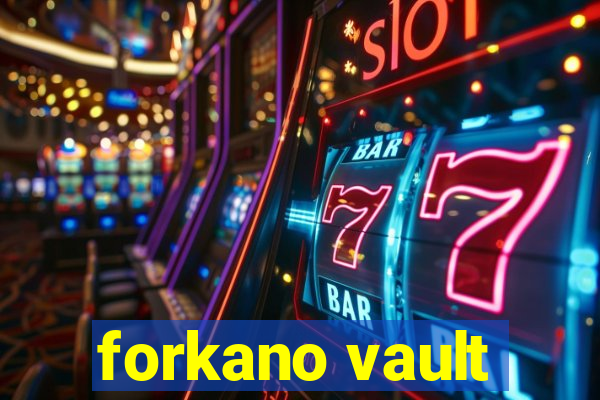 forkano vault