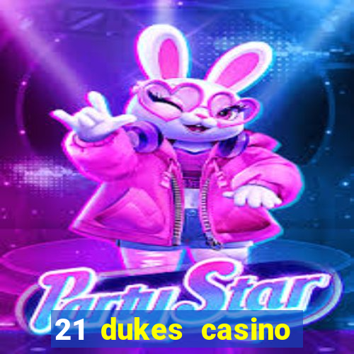 21 dukes casino sign up