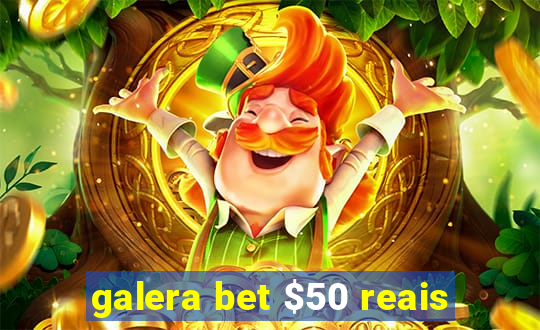 galera bet $50 reais