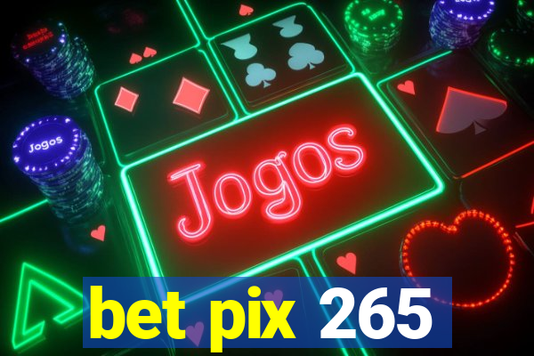 bet pix 265