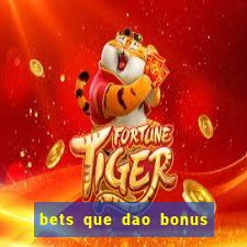 bets que dao bonus no cadastro