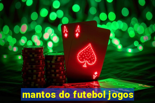 mantos do futebol jogos