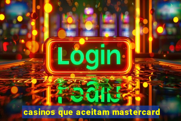 casinos que aceitam mastercard