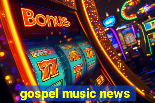 gospel music news