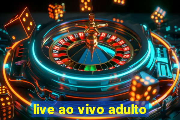 live ao vivo adulto