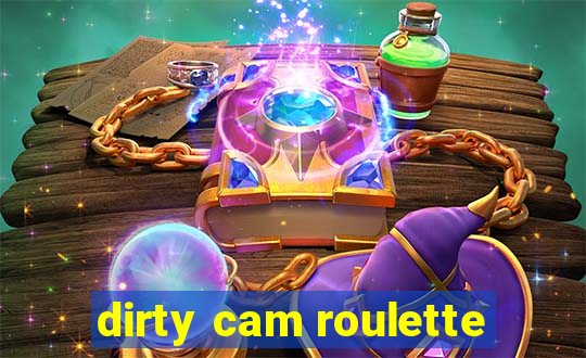 dirty cam roulette