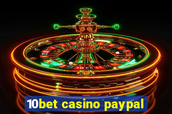 10bet casino paypal