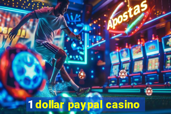 1 dollar paypal casino