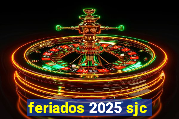 feriados 2025 sjc