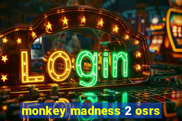 monkey madness 2 osrs